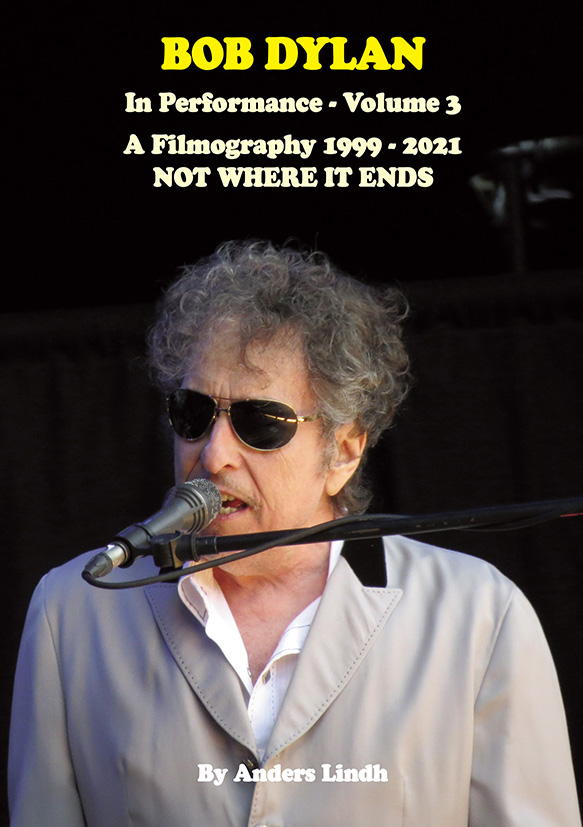 BOB DYLAN In Performance - Volume 3: A Filmography  1999 - 2021: NOT WHERE IT ENDS
